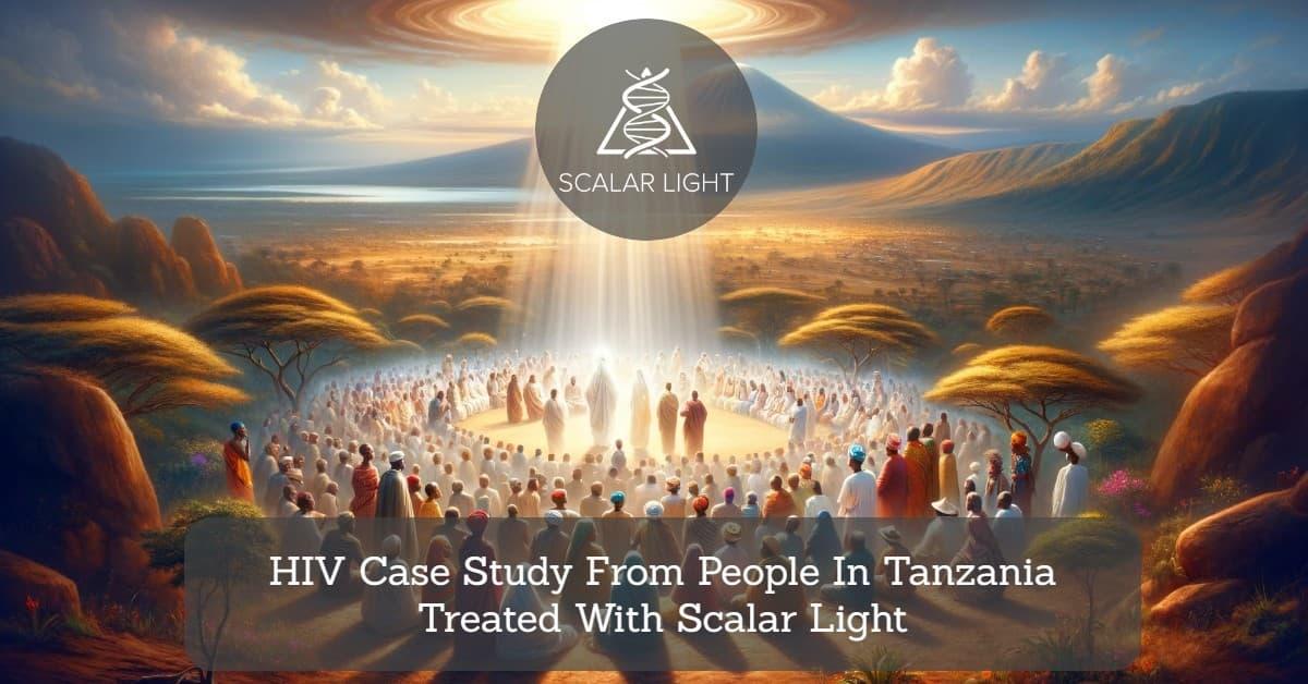 HIV Case Study From People In Tanzania Treated With Scalar Light