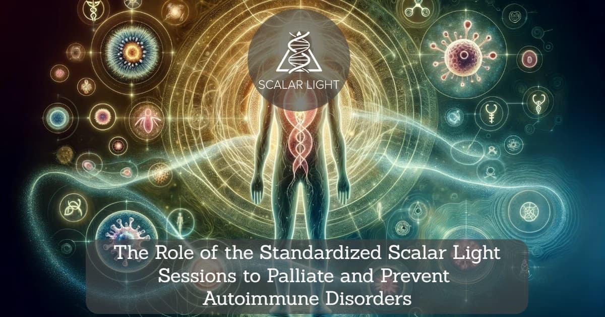 The Role of the Standardized Scalar Light Sessions to Palliate and Prevent Autoimmune Disorders